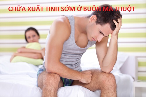 Chữa xuất tinh sớm ở buôn ma thuột