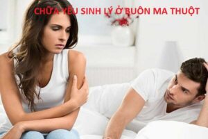 Chữa yếu sinh lý ở Buôn Ma Thuột