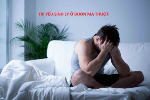 Trị yếu sinh lý ở Buôn Ma Thuột